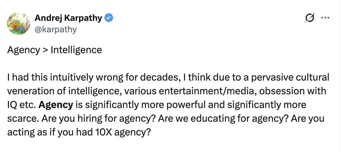 Andrej Karpathy tweet: Agency is significantly more powerful and significantly more scarce